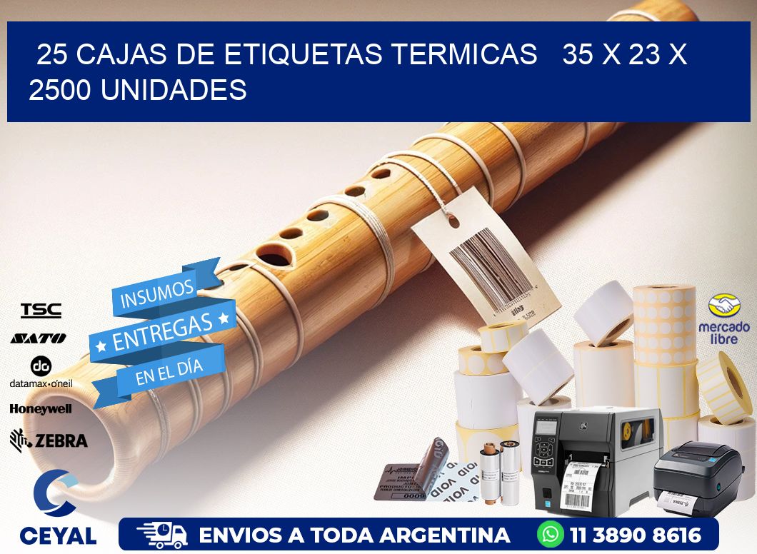 25 CAJAS DE ETIQUETAS TERMICAS 35 x 23 X 2500 UNIDADES
