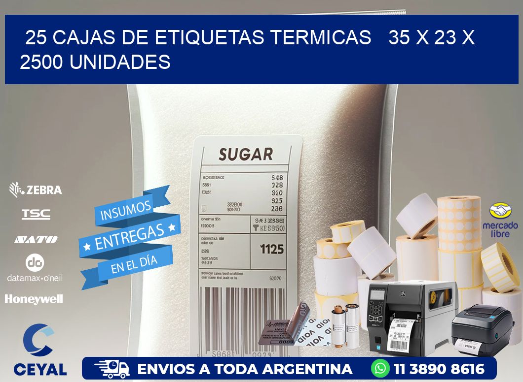 25 CAJAS DE ETIQUETAS TERMICAS 35 x 23 X 2500 UNIDADES