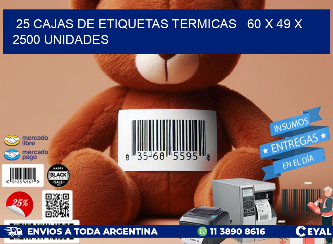 25 CAJAS DE ETIQUETAS TERMICAS 60 x 49 X 2500 UNIDADES