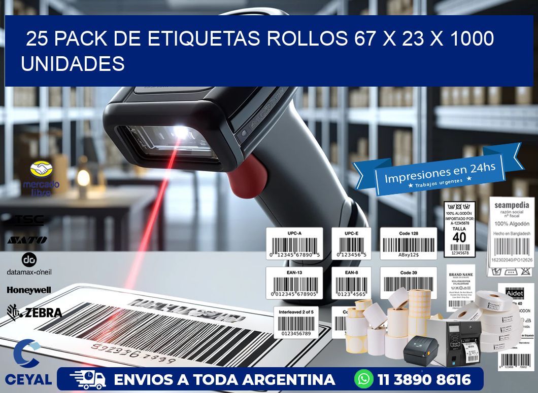 25 PACK DE ETIQUETAS ROLLOS 67 x 23 X 1000 UNIDADES