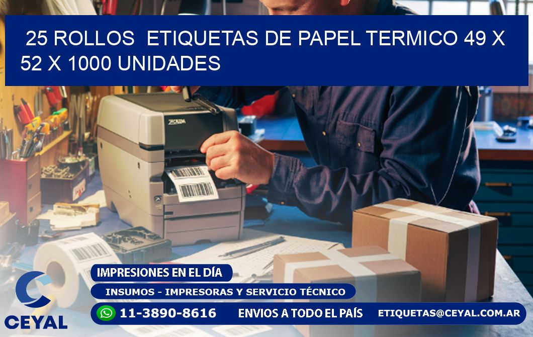 25 ROLLOS  ETIQUETAS DE PAPEL TERMICO 49 x 52 X 1000 UNIDADES