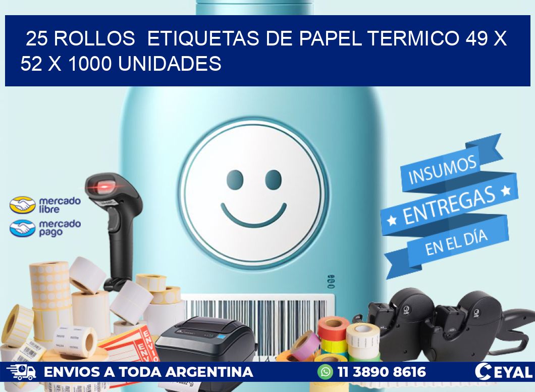 25 ROLLOS  ETIQUETAS DE PAPEL TERMICO 49 x 52 X 1000 UNIDADES