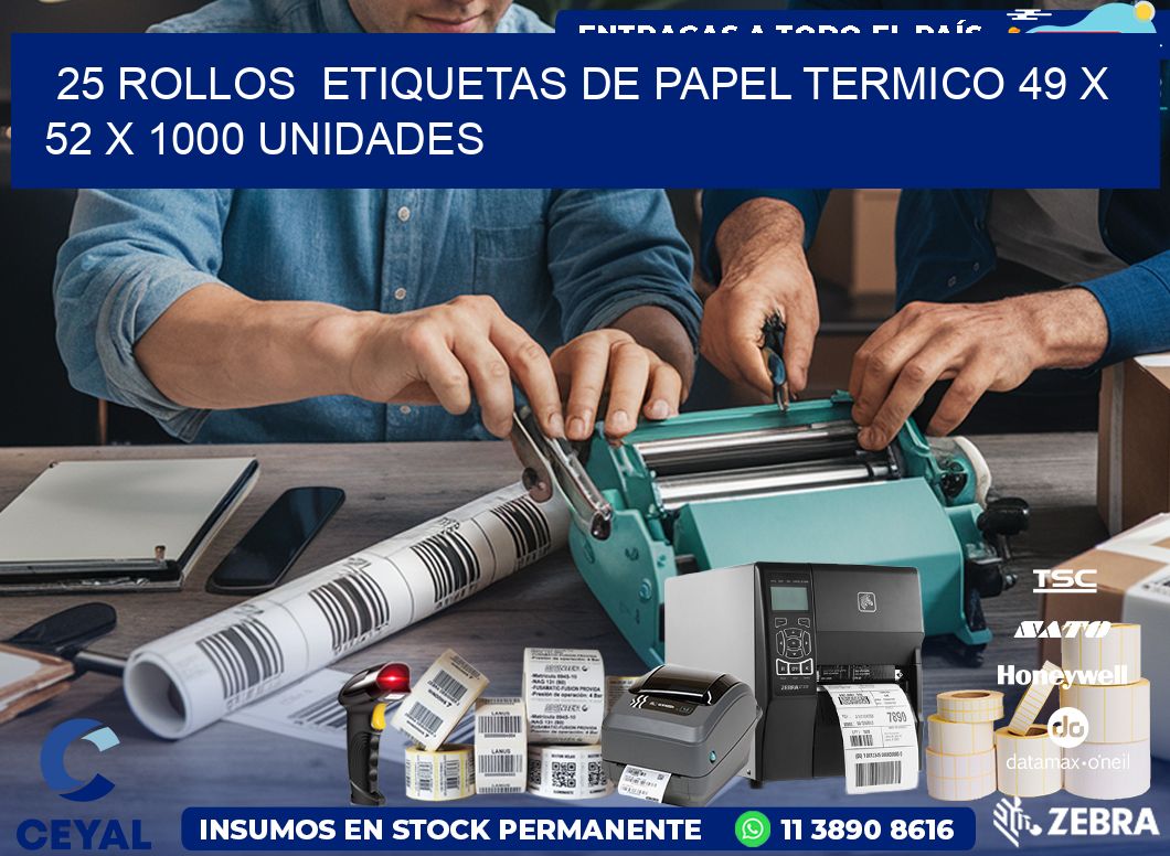 25 ROLLOS  ETIQUETAS DE PAPEL TERMICO 49 x 52 X 1000 UNIDADES