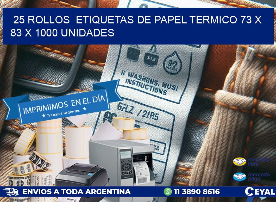 25 ROLLOS  ETIQUETAS DE PAPEL TERMICO 73 x 83 X 1000 UNIDADES