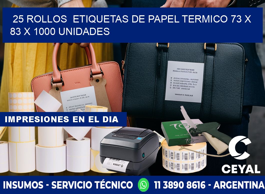25 ROLLOS  ETIQUETAS DE PAPEL TERMICO 73 x 83 X 1000 UNIDADES