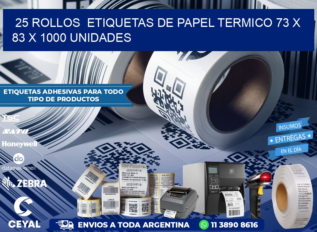 25 ROLLOS  ETIQUETAS DE PAPEL TERMICO 73 x 83 X 1000 UNIDADES