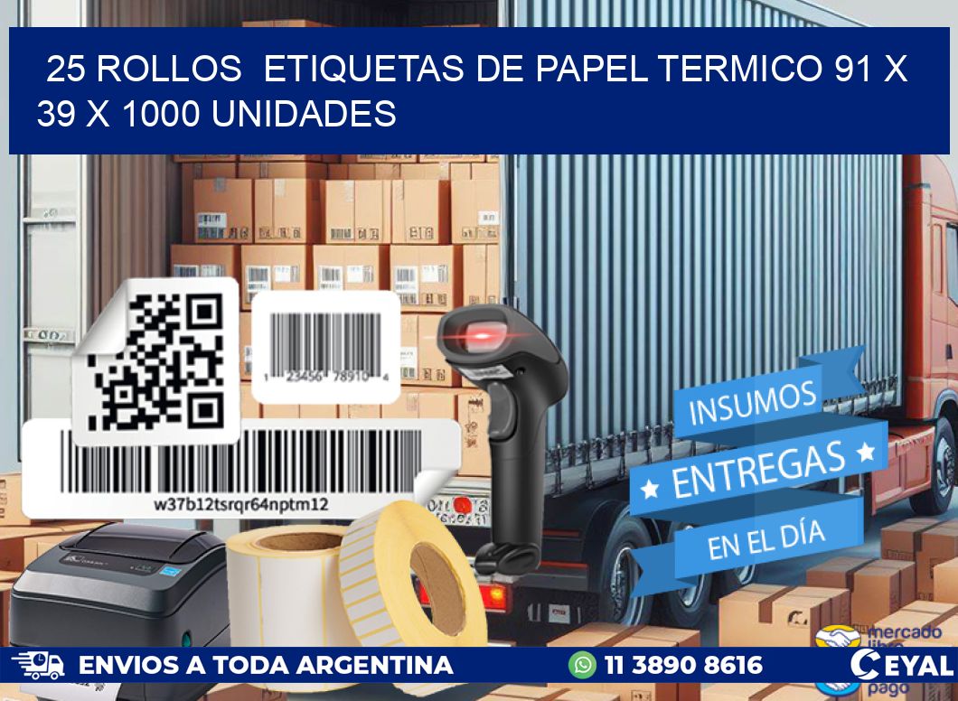 25 ROLLOS  ETIQUETAS DE PAPEL TERMICO 91 x 39 X 1000 UNIDADES