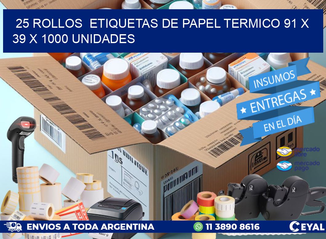 25 ROLLOS ETIQUETAS DE PAPEL TERMICO 91 x 39 X 1000 UNIDADES