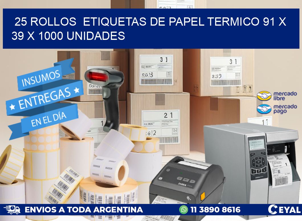 25 ROLLOS  ETIQUETAS DE PAPEL TERMICO 91 x 39 X 1000 UNIDADES