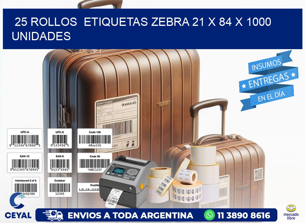 25 ROLLOS ETIQUETAS ZEBRA 21 x 84 X 1000 UNIDADES