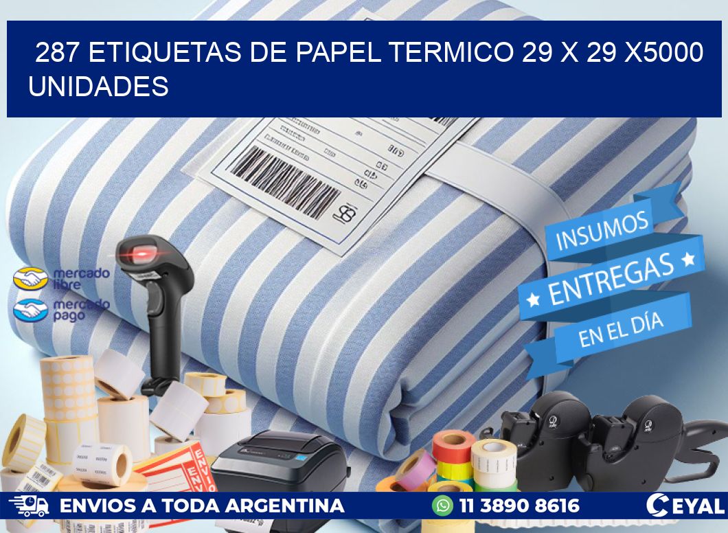 287 ETIQUETAS DE PAPEL TERMICO 29 x 29 X5000 UNIDADES