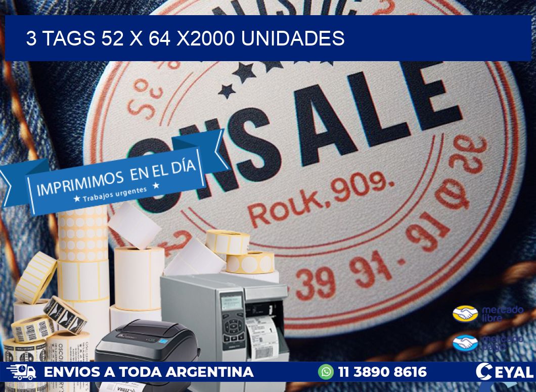 3 TAGS 52 x 64 X2000 UNIDADES