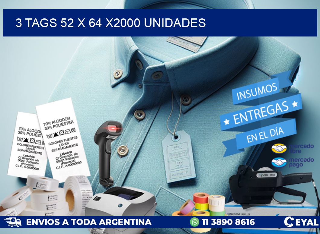 3 TAGS 52 x 64 X2000 UNIDADES