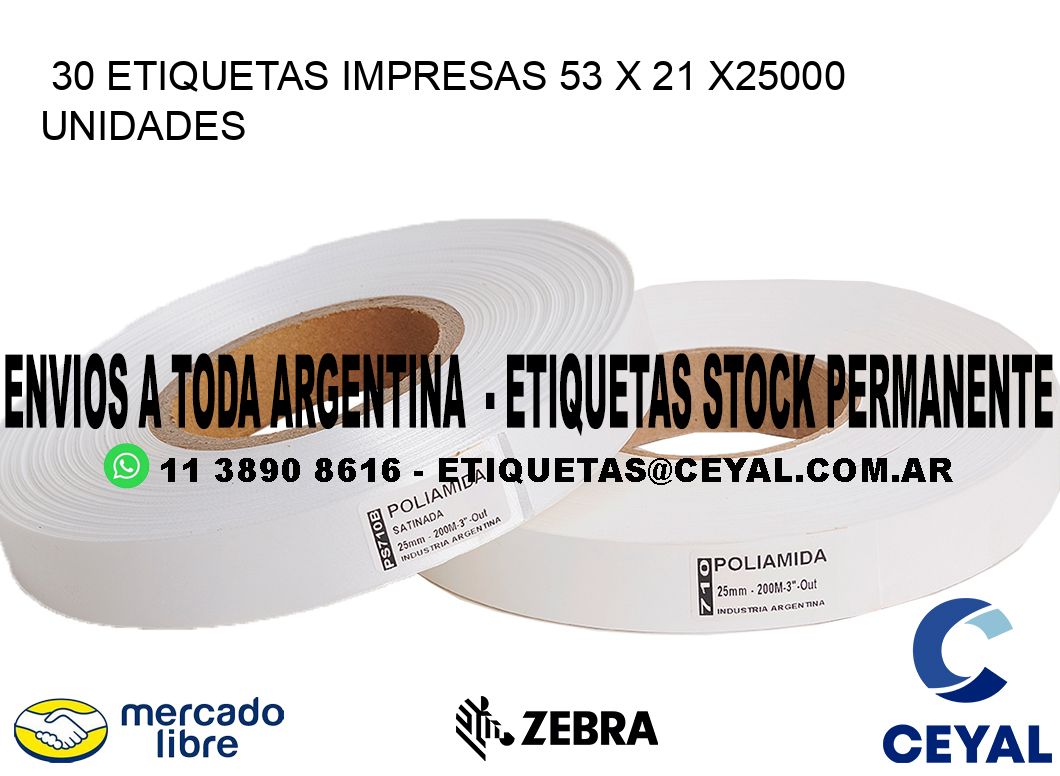 30 ETIQUETAS IMPRESAS 53 x 21 X25000 UNIDADES