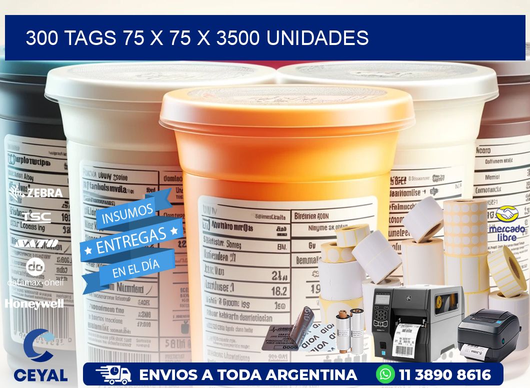 300 TAGS 75 x 75 X 3500 UNIDADES