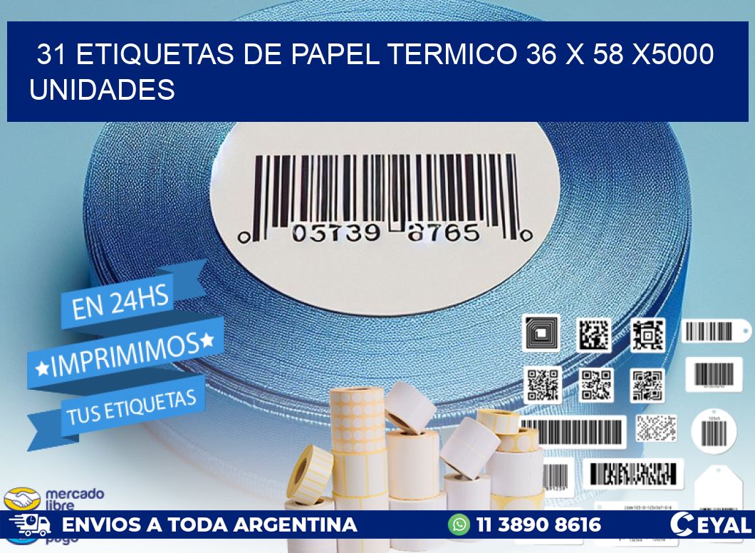 31 ETIQUETAS DE PAPEL TERMICO 36 x 58 X5000 UNIDADES