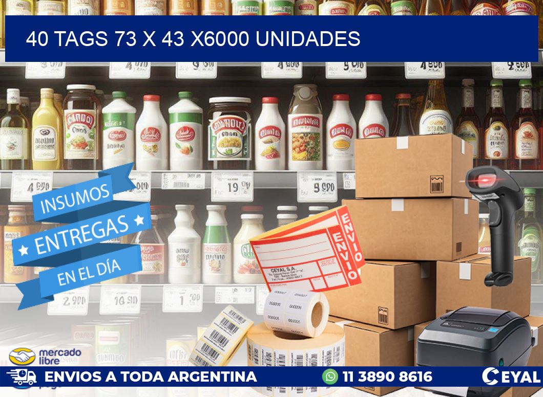 40 TAGS 73 x 43 X6000 UNIDADES