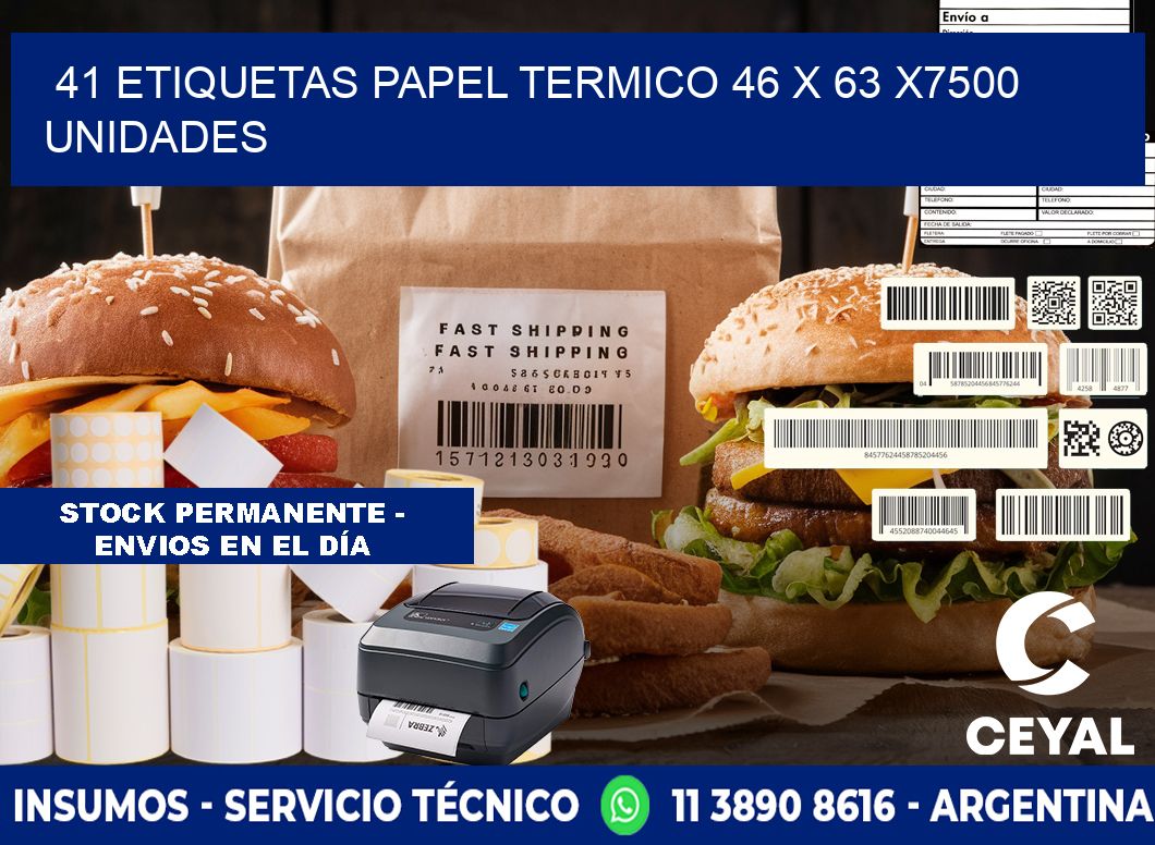 41 ETIQUETAS PAPEL TERMICO 46 x 63 X7500 UNIDADES