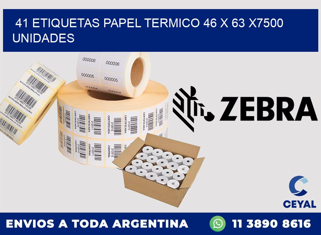 41 ETIQUETAS PAPEL TERMICO 46 x 63 X7500 UNIDADES