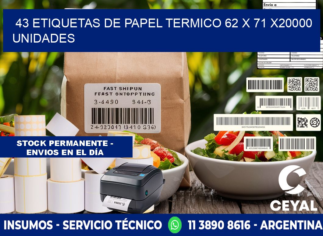 43 ETIQUETAS DE PAPEL TERMICO 62 x 71 X20000 UNIDADES
