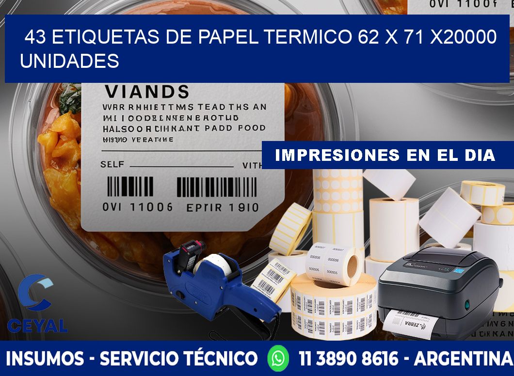 43 ETIQUETAS DE PAPEL TERMICO 62 x 71 X20000 UNIDADES