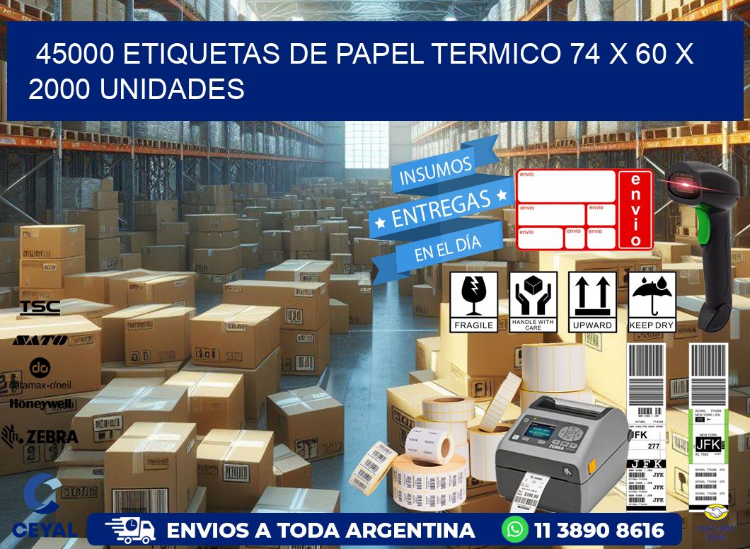 45000 ETIQUETAS DE PAPEL TERMICO 74 x 60 X 2000 UNIDADES