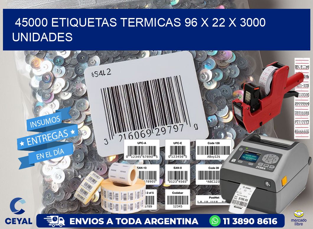 45000 ETIQUETAS TERMICAS 96 x 22 X 3000 UNIDADES