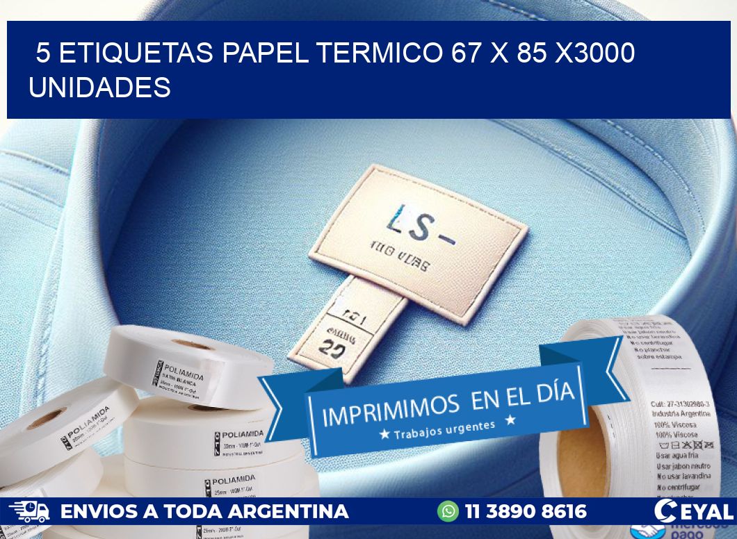 5 ETIQUETAS PAPEL TERMICO 67 x 85 X3000 UNIDADES