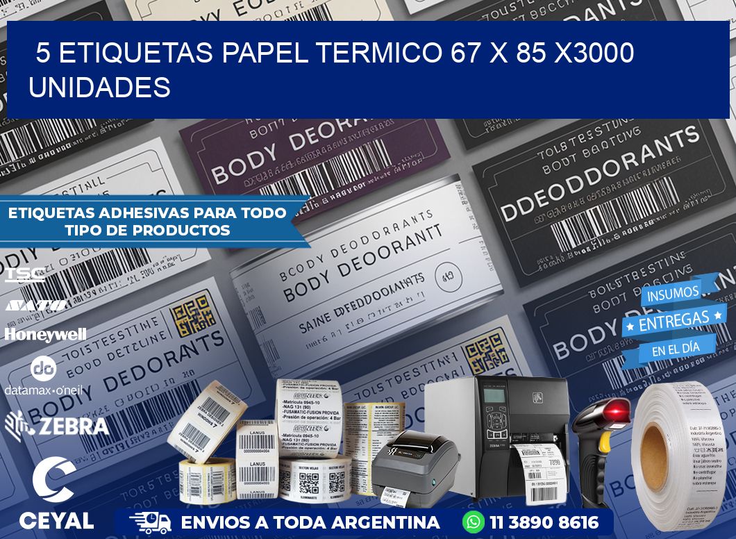 5 ETIQUETAS PAPEL TERMICO 67 x 85 X3000 UNIDADES