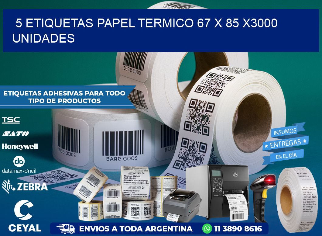 5 ETIQUETAS PAPEL TERMICO 67 x 85 X3000 UNIDADES