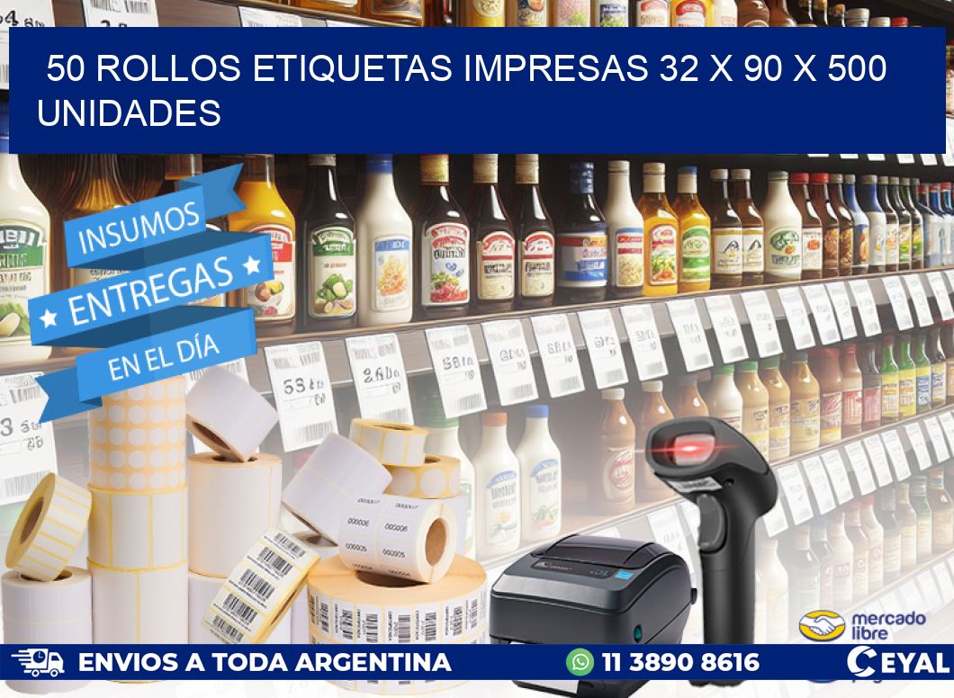 50 ROLLOS ETIQUETAS IMPRESAS 32 x 90 X 500 UNIDADES