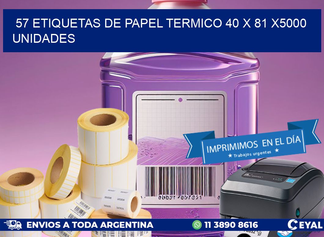 57 ETIQUETAS DE PAPEL TERMICO 40 x 81 X5000 UNIDADES