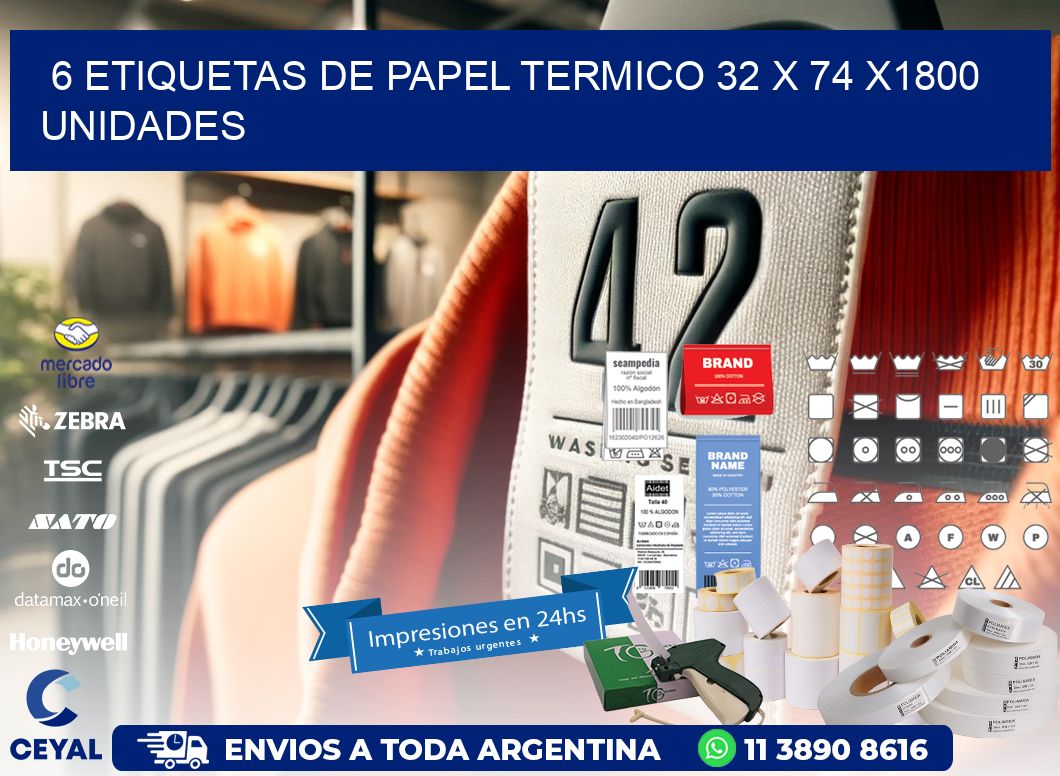 6 ETIQUETAS DE PAPEL TERMICO 32 x 74 X1800 UNIDADES