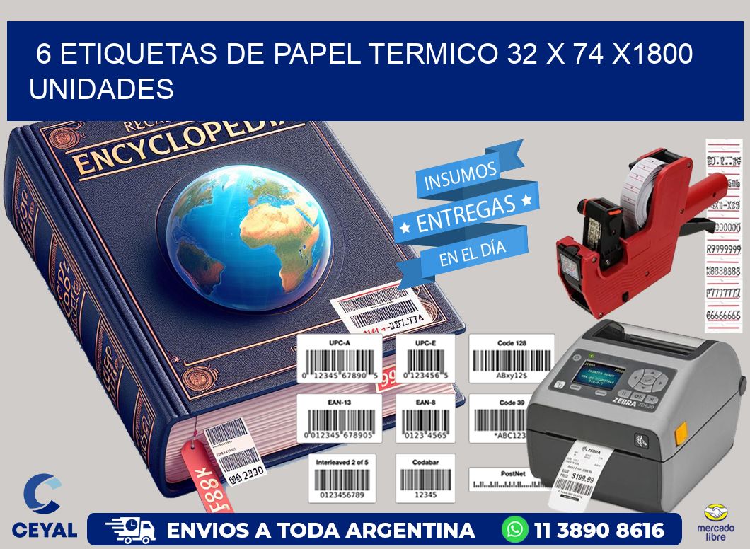 6 ETIQUETAS DE PAPEL TERMICO 32 x 74 X1800 UNIDADES