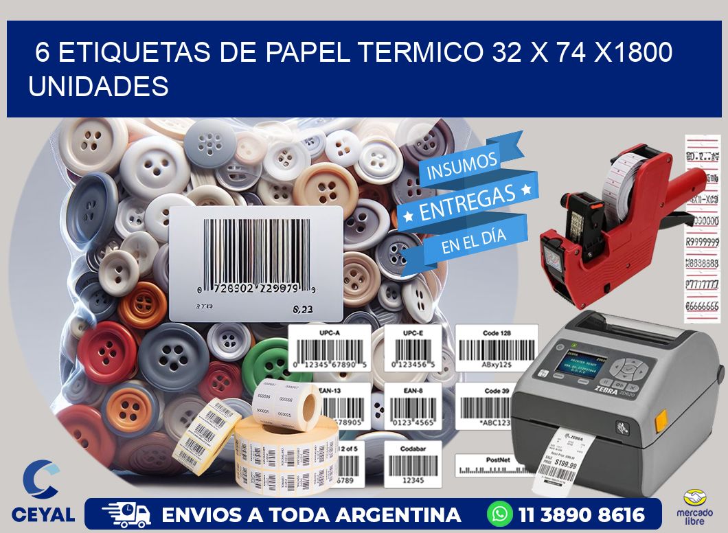 6 ETIQUETAS DE PAPEL TERMICO 32 x 74 X1800 UNIDADES