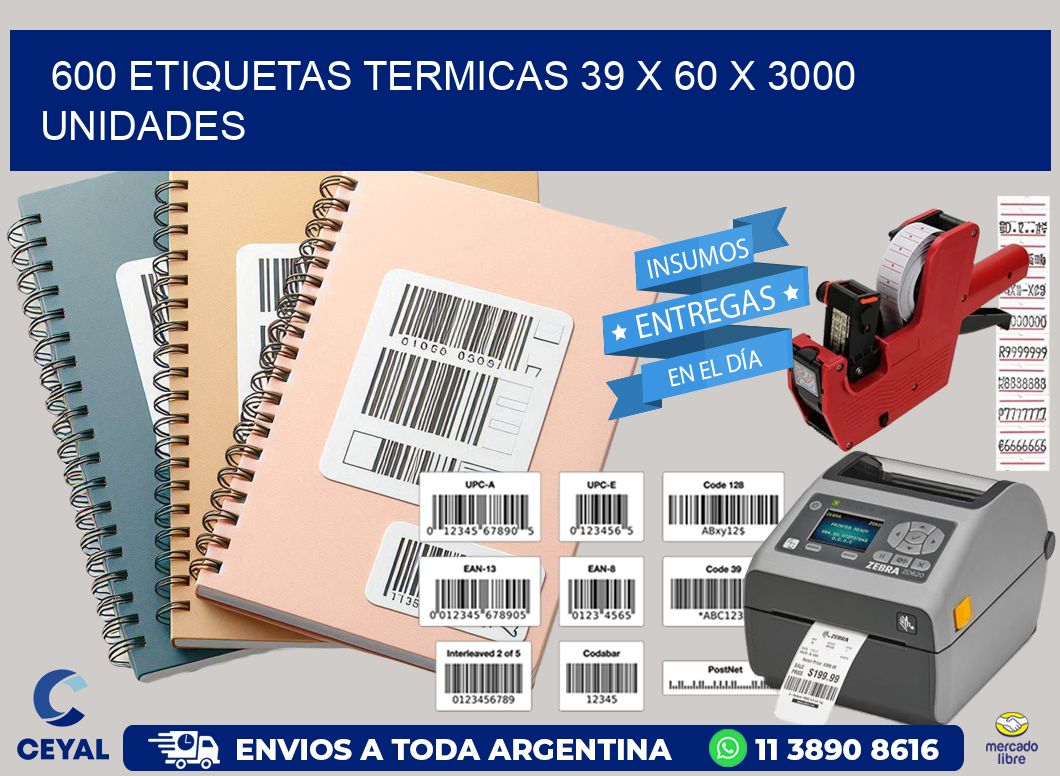600 ETIQUETAS TERMICAS 39 x 60 X 3000 UNIDADES