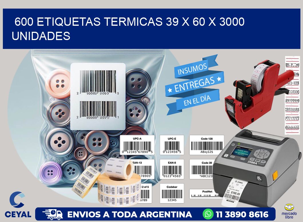 600 ETIQUETAS TERMICAS 39 x 60 X 3000 UNIDADES