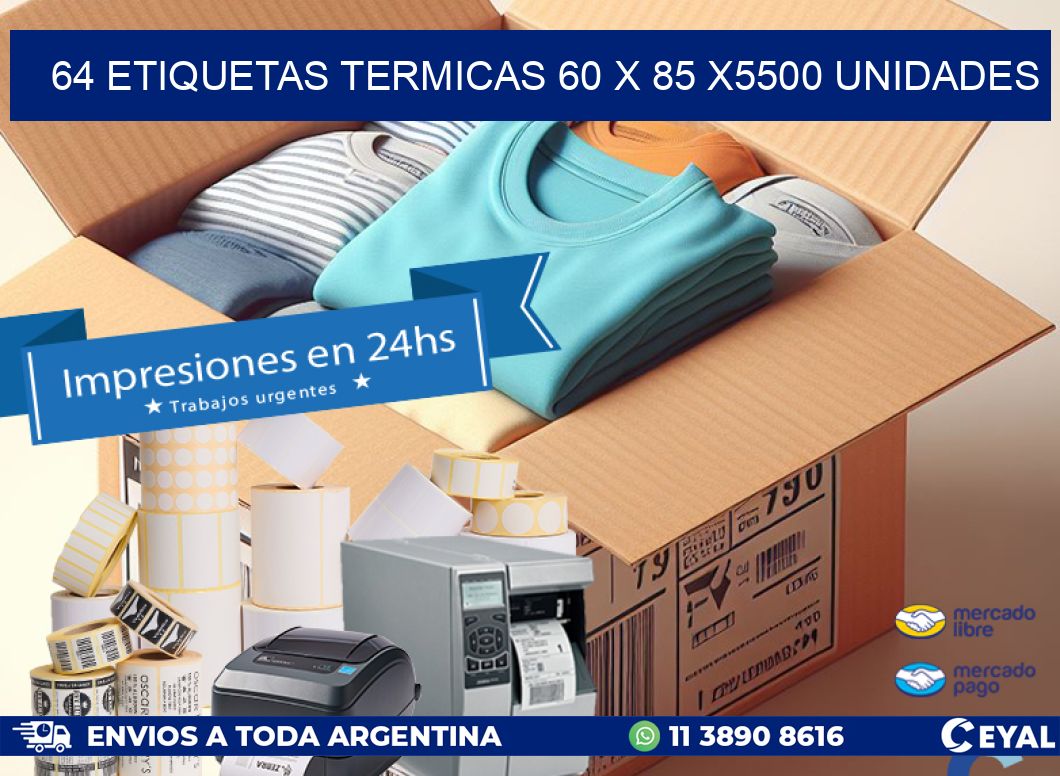 64 ETIQUETAS TERMICAS 60 x 85 X5500 UNIDADES