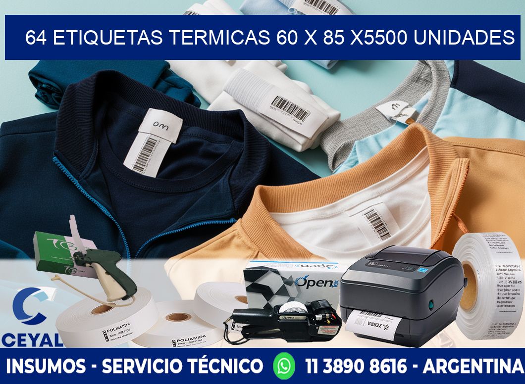 64 ETIQUETAS TERMICAS 60 x 85 X5500 UNIDADES