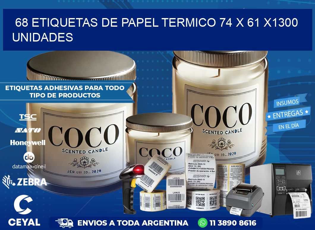 68 ETIQUETAS DE PAPEL TERMICO 74 x 61 X1300 UNIDADES