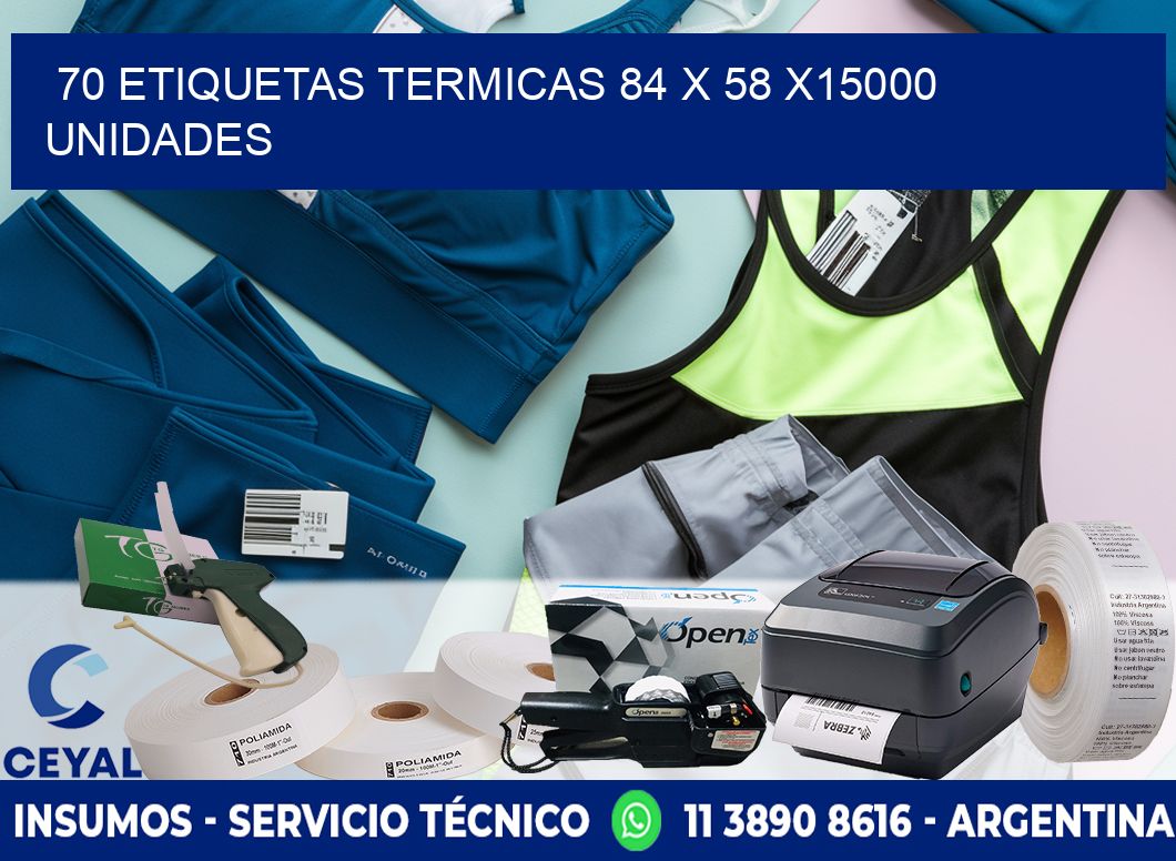 70 ETIQUETAS TERMICAS 84 x 58 X15000 UNIDADES