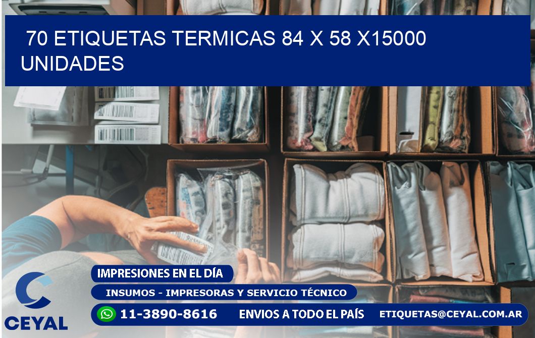 70 ETIQUETAS TERMICAS 84 x 58 X15000 UNIDADES