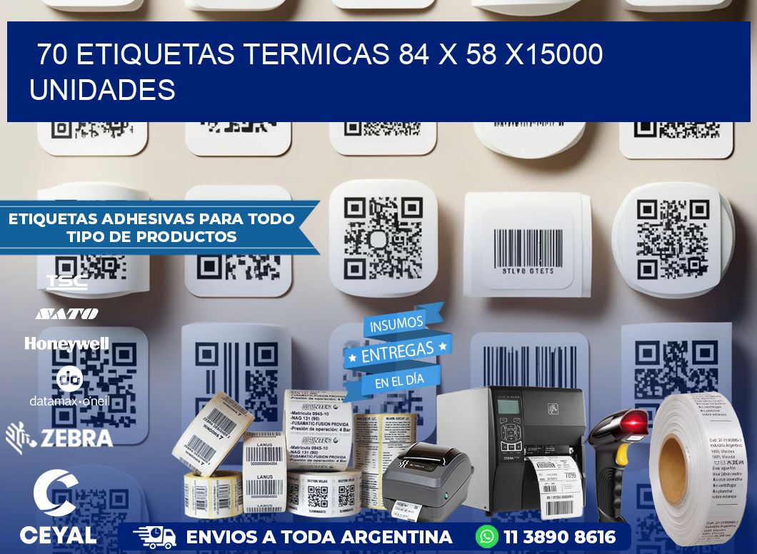 70 ETIQUETAS TERMICAS 84 x 58 X15000 UNIDADES