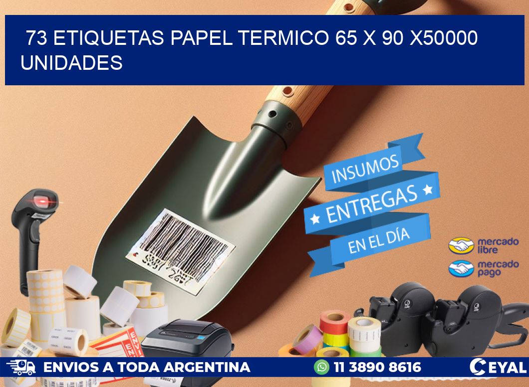 73 ETIQUETAS PAPEL TERMICO 65 x 90 X50000 UNIDADES