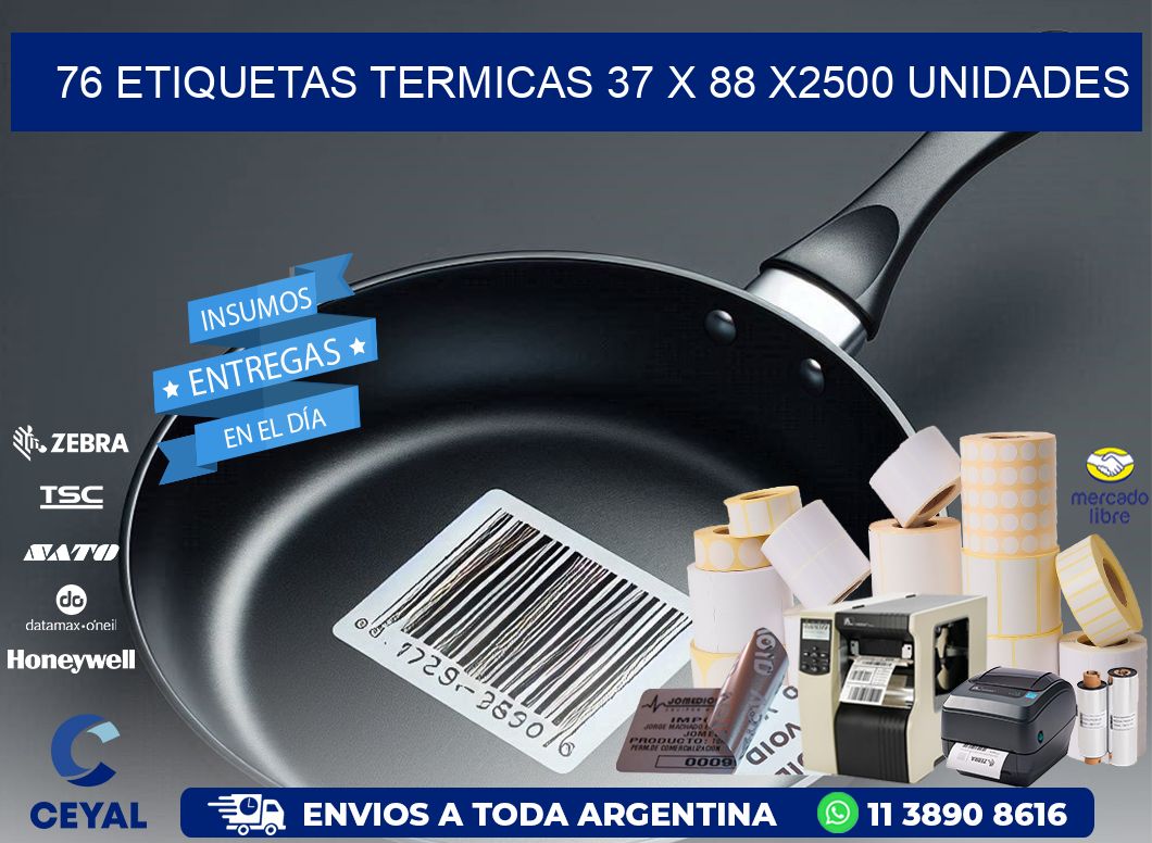 76 ETIQUETAS TERMICAS 37 x 88 X2500 UNIDADES