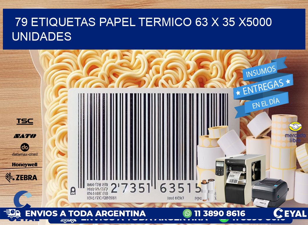79 ETIQUETAS PAPEL TERMICO 63 x 35 X5000 UNIDADES