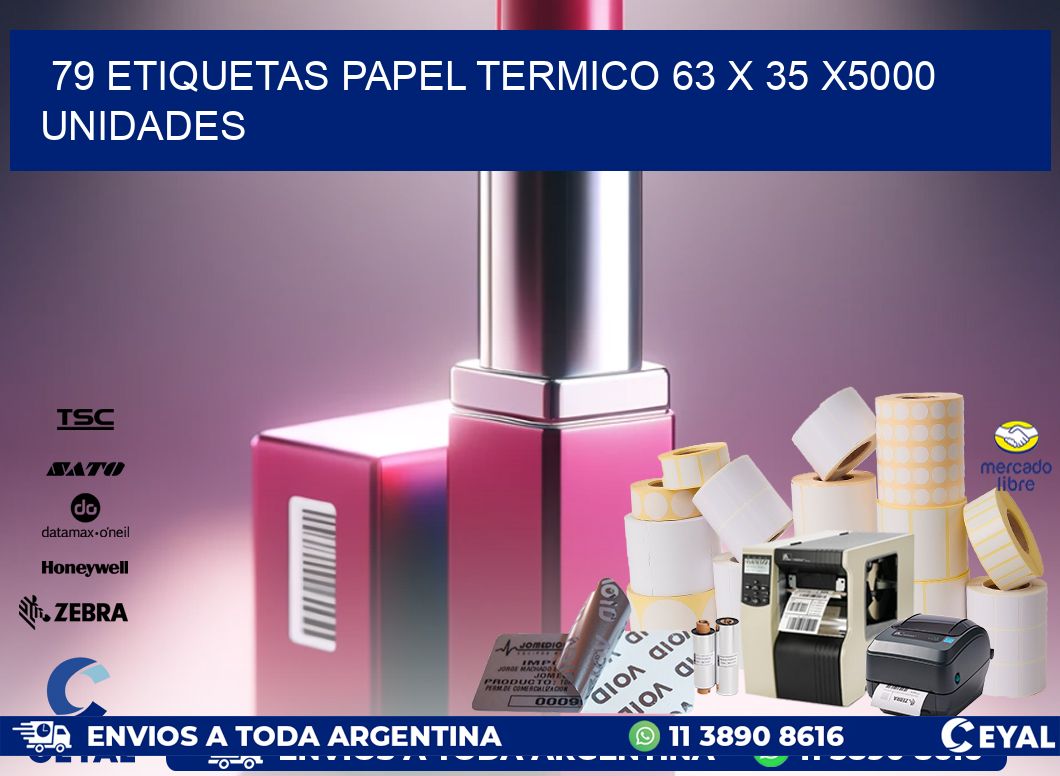 79 ETIQUETAS PAPEL TERMICO 63 x 35 X5000 UNIDADES