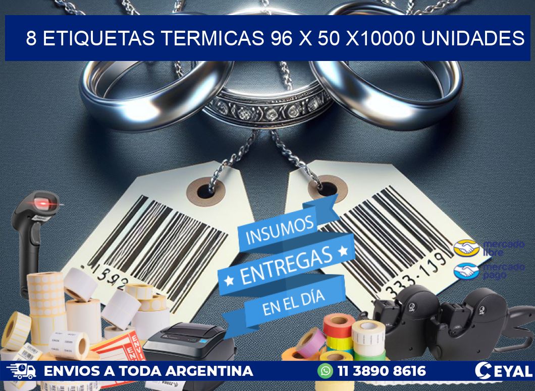 8 ETIQUETAS TERMICAS 96 x 50 X10000 UNIDADES