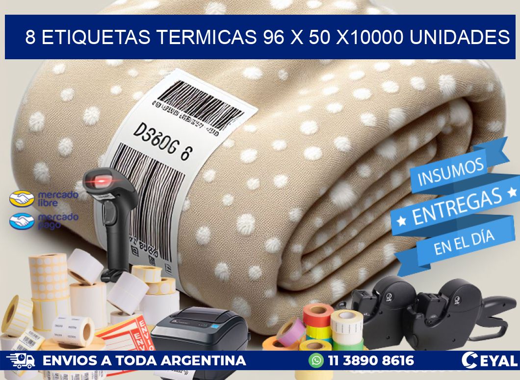 8 ETIQUETAS TERMICAS 96 x 50 X10000 UNIDADES