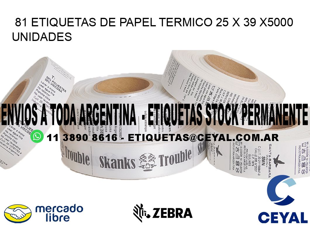 81 ETIQUETAS DE PAPEL TERMICO 25 x 39 X5000 UNIDADES